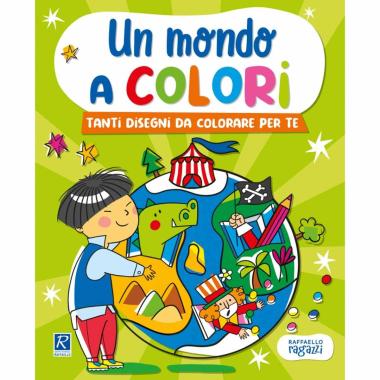 Un mondo a colori - i dinosauri, i pirati, il circo