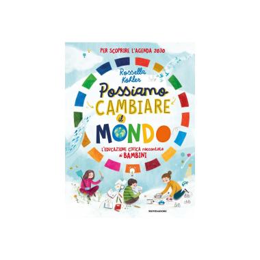 Possiamo cambiare il mondo. l'educazione civica raccontata ai bambini