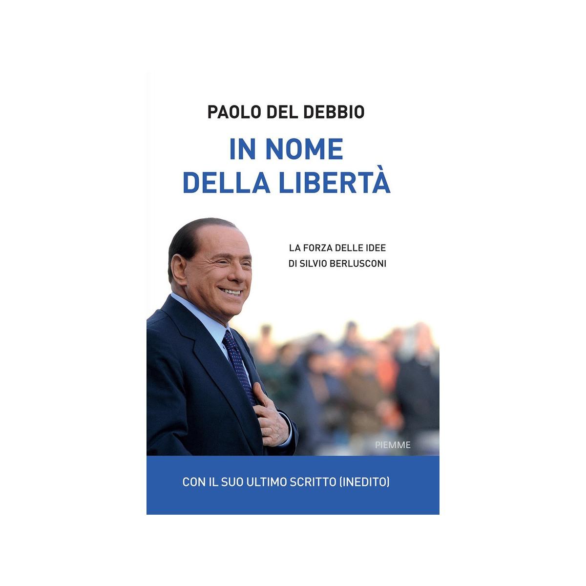 In nome della libert. la forza delle idee di silvio berlusconi